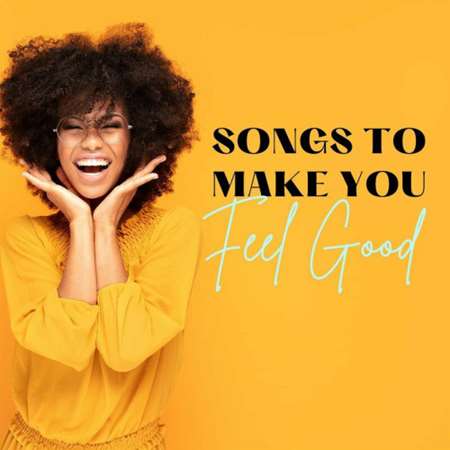 VA - Songs to Make You Feel Good (2023) MP3