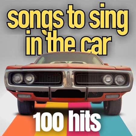 VA - songs to sing in the car 100 hits (2023) FLAC
